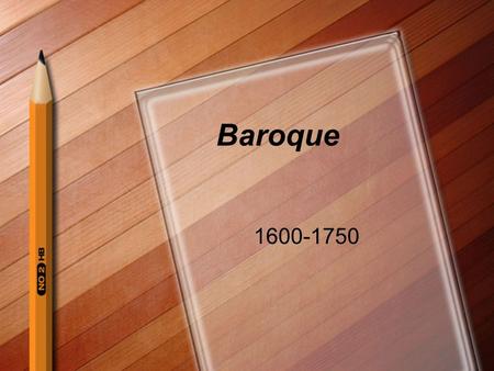 Baroque 1600-1750.