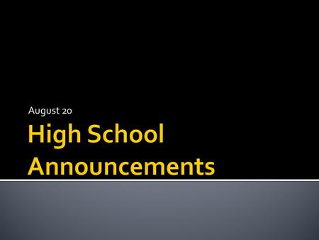 August 20. Any 9-12 student interested in joining the Academic Team, please see Mrs. Reid as soon as possible. The first practice will be held Monday,