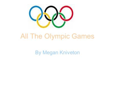 All The Olympic Games By Megan Kniveton.