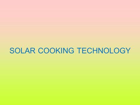 SOLAR COOKING TECHNOLOGY