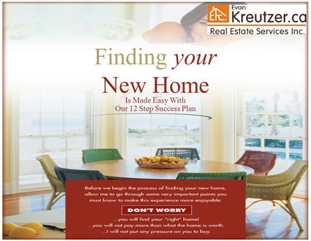 Finding your New Home Is Made Easy With Our 12 Step Success Plan.