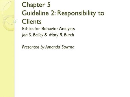 Chapter 5 Guideline 2: Responsibility to Clients