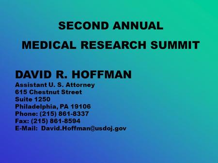 DAVID R. HOFFMAN Assistant U. S. Attorney 615 Chestnut Street Suite 1250 Philadelphia, PA 19106 Phone: (215) 861-8337 Fax: (215) 861-8594