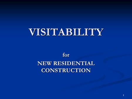 1 VISITABILITY for NEW RESIDENTIAL CONSTRUCTION. 2 Need Most houses have steps at all entrances Most houses have steps at all entrances Most older Americans.