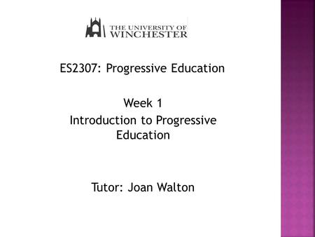 Aim of the Module The aim of this module is that you develop and increase your knowledge and understanding of progressive education. This will include.