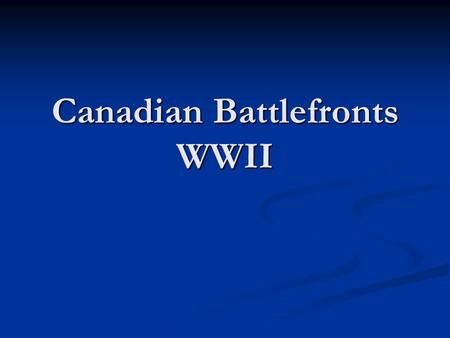 Canadian Battlefronts WWII. The Defence of Hong Kong The Defence of Hong Kong It was against Japan in the defence of Hong Kong that Canadian soldiers.