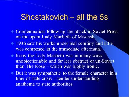 Shostakovich – all the 5s Condemnation following the attack in Soviet Press on the opera Lady Macbeth of Mtsensk. 1936 saw his works under real scrutiny.