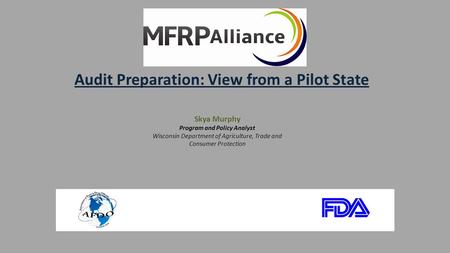 Audit Preparation: View from a Pilot State Skya Murphy Program and Policy Analyst Wisconsin Department of Agriculture, Trade and Consumer Protection.