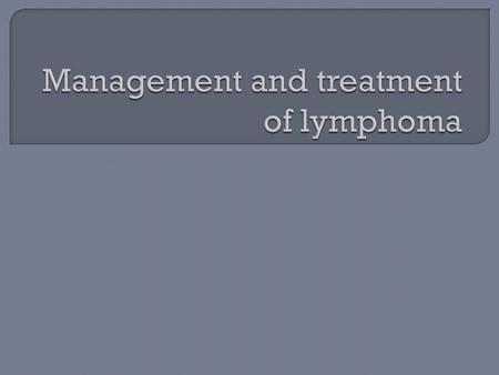  Staging  Prognostic assessment  Formulation of a treatment plan (either curative or palliative)