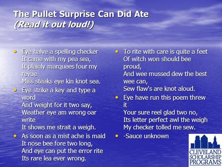 The Pullet Surprise Can Did Ate (Read it out loud!) Eye halve a spelling checker It came with my pea sea, It plainly marquees four my revue Miss steaks.