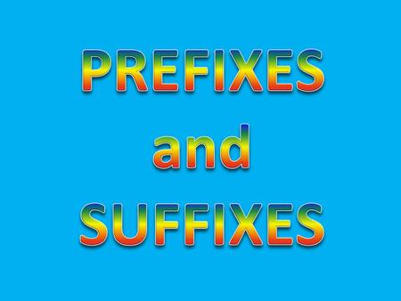 UN- RE- DIS- IM- MIS- PREFIXES Prefixes are letters that are added to the start of another word. HAPPYUN I’m HAPPY I’m UNHAPPY.