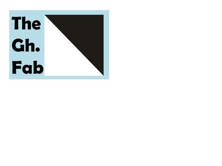 The Gh. Fab. INTRODUCTION The Ghana Fab-Lab was established in 2004 through collaboration between the Shama Ahanta East Metropolitan Assembly and the.