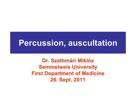 Percussion, auscultation