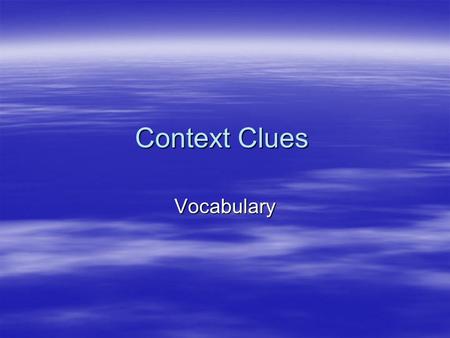 Context Clues Vocabulary Jenny swung her book her book bag back and forth.  What does swung mean?  What clue in the sentence helped you?  Swung means.