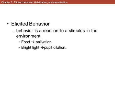 Chapter 2: Elicited behavior, Habituation, and sensitization