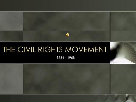 THE CIVIL RIGHTS MOVEMENT