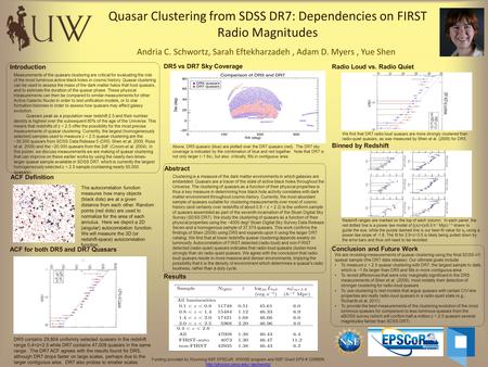 Quasar Clustering from SDSS DR7: Dependencies on FIRST Radio Magnitudes Andria C. Schwortz, Sarah Eftekharzadeh, Adam D. Myers, Yue Shen Clustering is.