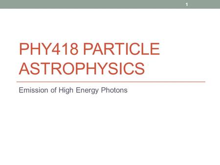 PHY418 Particle Astrophysics