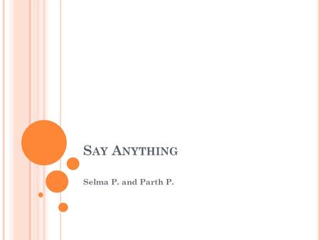 S AY A NYTHING Selma P. and Parth P.. S AY W HAT ? Data-driven system that allows for interactive storytelling Human author takes turns with computer.