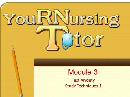 Module 3 Test Anxiety Study Techniques 1. Test Anxiety Learning Styles Study environment Using A&P.