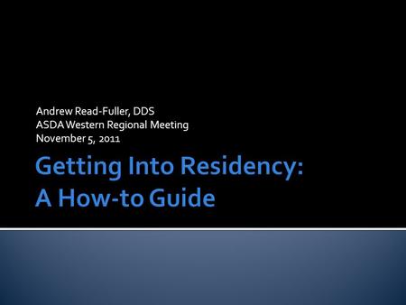 Andrew Read-Fuller, DDS ASDA Western Regional Meeting November 5, 2011.