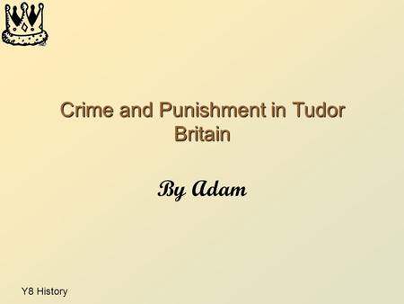 Crime and Punishment in Tudor Britain