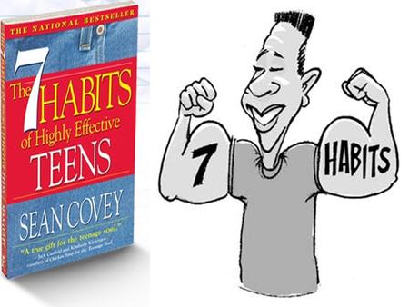 The 7 Habits of Highly Effective Teens