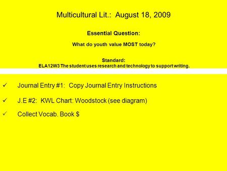 Multicultural Lit.: August 18, 2009 Essential Question: What do youth value MOST today? Standard: ELA12W3 The student uses research and technology to support.