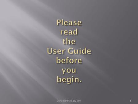 Please read the User Guide before you begin.