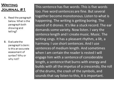 This sentence has five words. This is five words too. Five word sentences are fine. But several together become monotonous. Listen to what is happening.