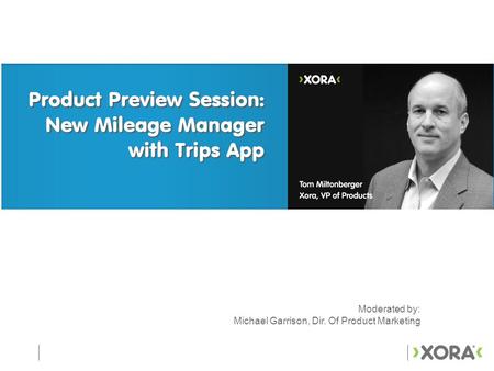 Moderated by: Michael Garrison, Dir. Of Product Marketing.