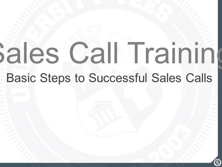 Sales Call Training Basic Steps to Successful Sales Calls.