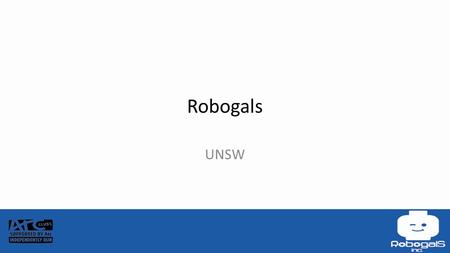 Robogals UNSW. About Robogals Global organisation run by student volunteers We aim to introduce high and primary school girls to Science, Technology,