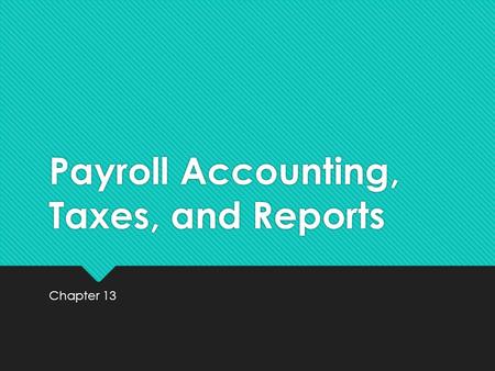 Payroll Accounting, Taxes, and Reports