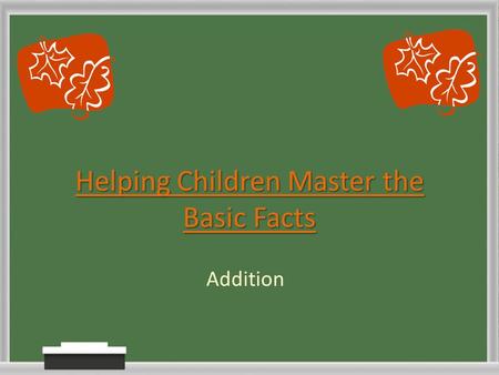 Helping Children Master the Basic Facts