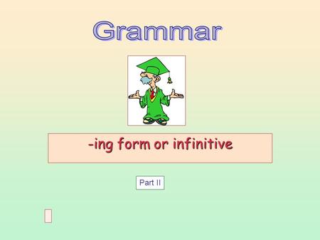 -ing form or infinitive