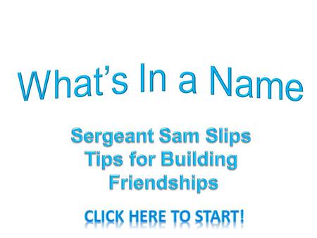 A Question from Dr Doolots Sergeant Sam Slips didn’t like it when others made fun of his last name. They called him Slippery Dippery. That’s a bit of.