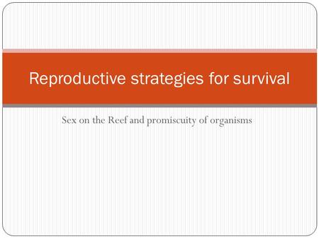 Reproductive strategies for survival