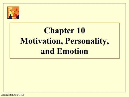 Chapter 10 Motivation, Personality, and Emotion