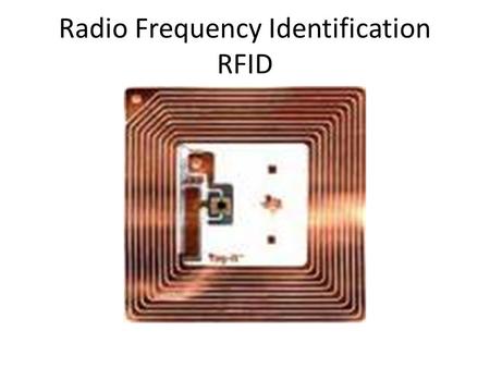 Radio Frequency Identification RFID. The Internet of Things At the moment only logistics and retail is thinking about this. But it is too important.