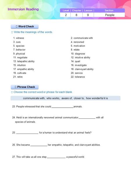 ▶ Phrase Check ▶ Word Check ☞ Write the meanings of the words. ☞ Choose the correct word or phrase for each blank. 2 8 9 People communicate with, who works,