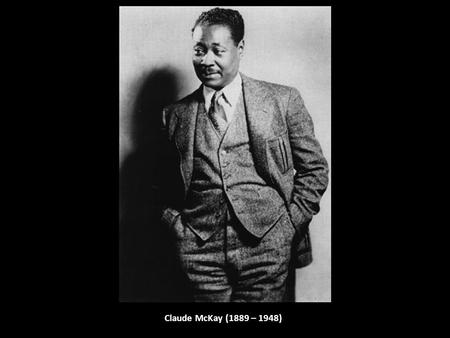 Claude McKay (1889 – 1948).