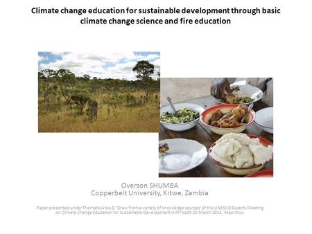 Climate change education for sustainable development through basic climate change science and fire education Overson SHUMBA Copperbelt University, Kitwe,