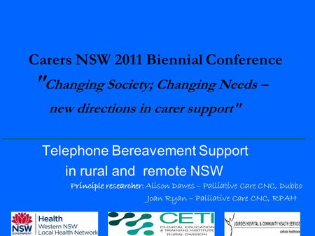 Carers NSW 2011 Biennial Conference  Changing Society; Changing Needs – new directions in carer support ______________________________ Telephone Bereavement.