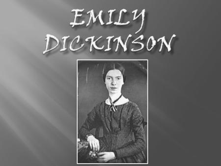 Emily Dickinson.