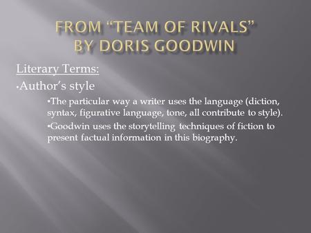 Literary Terms: Author’s style The particular way a writer uses the language (diction, syntax, figurative language, tone, all contribute to style). Goodwin.