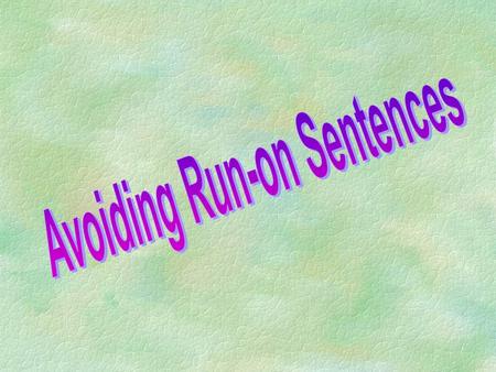 Avoiding Run-on Sentences