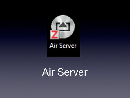 Air Server. Open AirServer The first time you open the AirServer application on your laptop, you will want to name your copy. Right-click on the little.