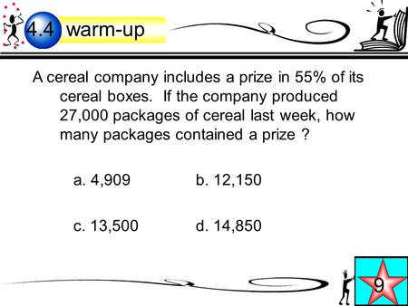 A cereal company includes a prize in 55% of its cereal boxes. If the company produced 27,000 packages of cereal last week, how many packages contained.