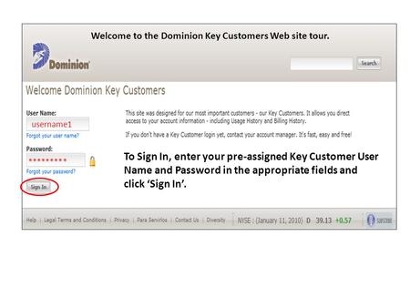 Username1 ********* To Sign In, enter your pre-assigned Key Customer User Name and Password in the appropriate fields and click ‘Sign In’. Welcome to the.